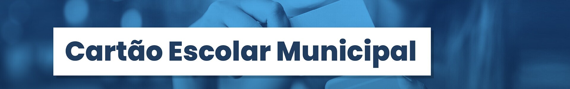 Cart&atilde;o Escolar Municipal